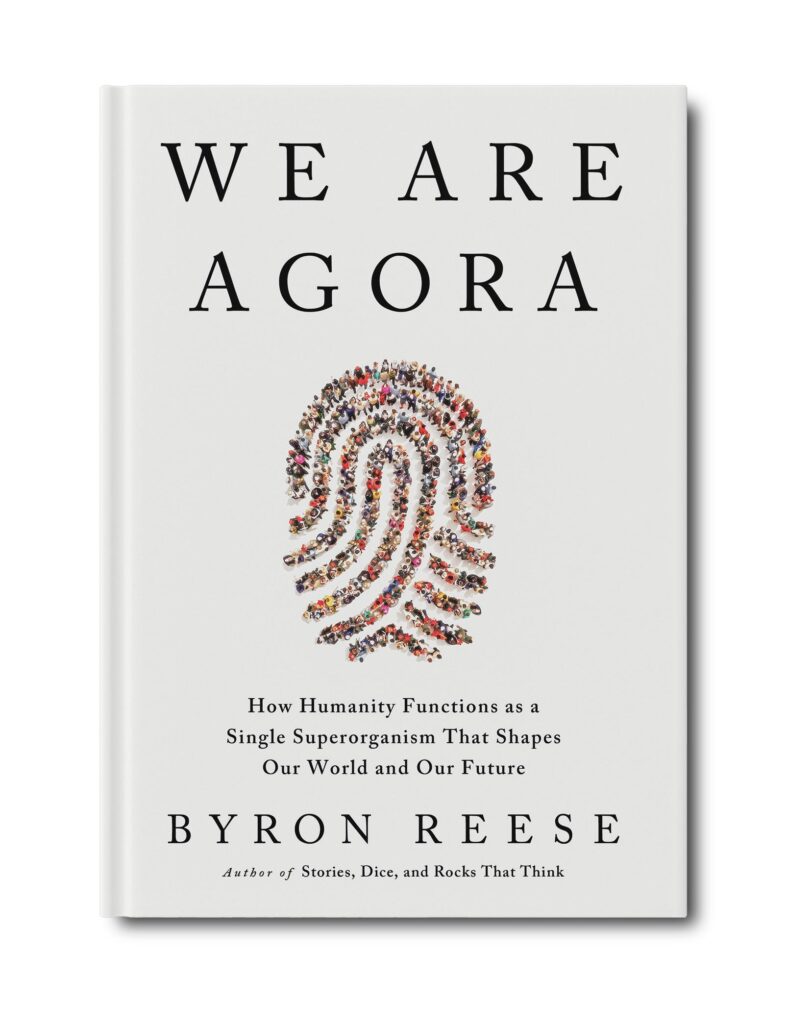 We Are Agora Byron Reese